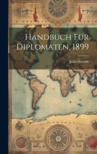 Handbuch Für Diplomaten, 1899