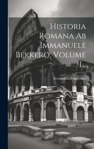 Historia Romana Ab Immanuele Bekkero, Volume 1...
