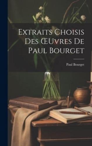 Extraits Choisis Des OEuvres De Paul Bourget