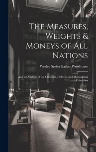 The Measures, Weights & Moneys of All Nations