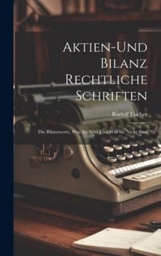 Aktien-Und Bilanz Rechtliche Schriften