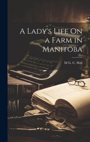 A Lady's Life On a Farm in Manitoba