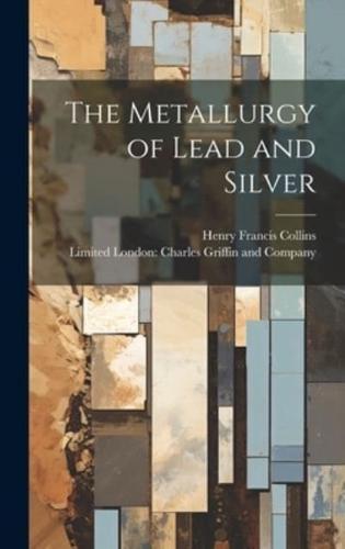 The Metallurgy of Lead and Silver