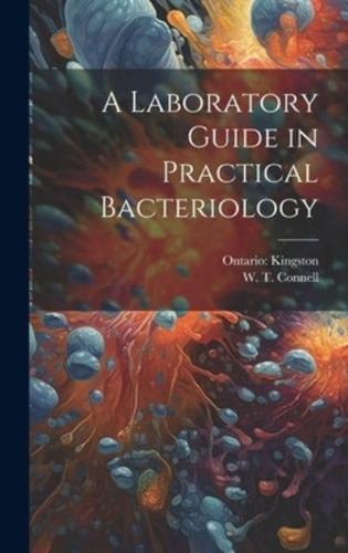 A Laboratory Guide in Practical Bacteriology