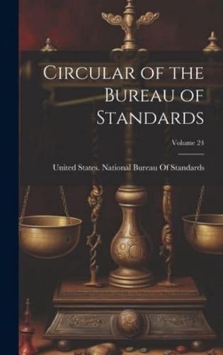 Circular of the Bureau of Standards; Volume 24