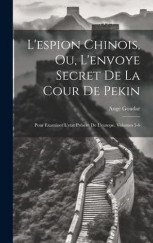 L'espion Chinois, Ou, L'envoye Secret De La Cour De Pekin