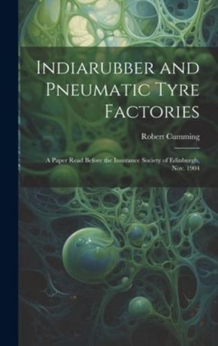 Indiarubber and Pneumatic Tyre Factories