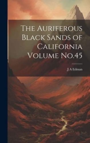 The Auriferous Black Sands of California Volume No.45