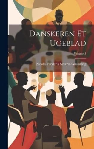 Danskeren Et Ugeblad; Volume 3