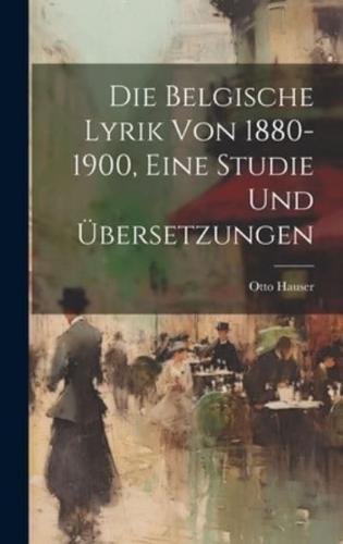 Die Belgische Lyrik Von 1880-1900, Eine Studie Und Übersetzungen