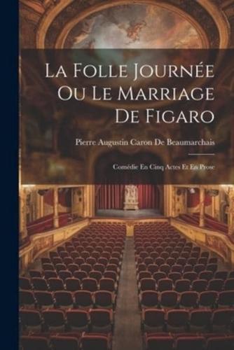 La Folle Journée Ou Le Marriage De Figaro