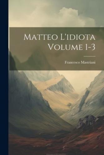 Matteo L'idiota Volume 1-3