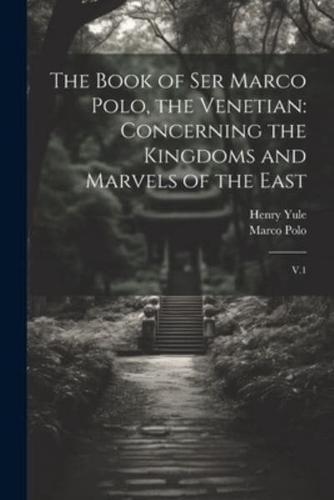 The Book of Ser Marco Polo, the Venetian