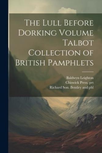 The Lull Before Dorking Volume Talbot Collection of British Pamphlets