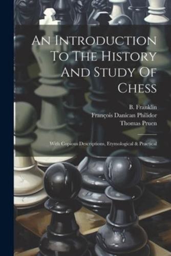 An Introduction To The History And Study Of Chess