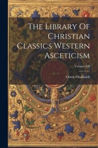 The Library Of Christian Classics Western Asceticism; Volume XII