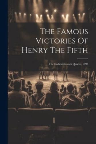 The Famous Victories Of Henry The Fifth