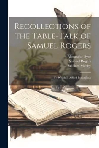 Recollections of the Table-Talk of Samuel Rogers