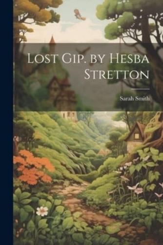 Lost Gip. By Hesba Stretton