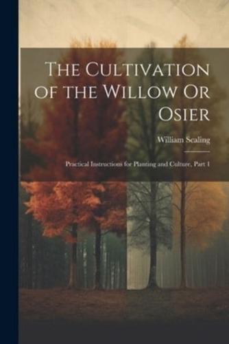 The Cultivation of the Willow Or Osier