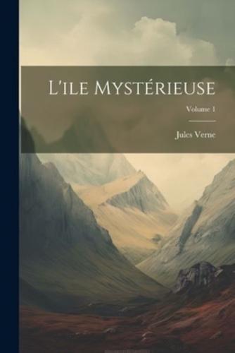 L'ile Mystérieuse; Volume 1