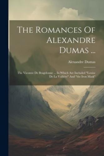 The Romances Of Alexandre Dumas ...