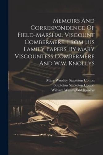 Memoirs And Correspondence Of Field-Marshal Viscount Combermere, From His Family Papers, By Mary Viscountess Combermere And W.w. Knollys
