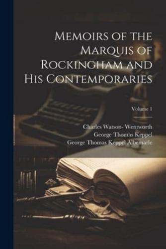 Memoirs of the Marquis of Rockingham and His Contemporaries; Volume 1