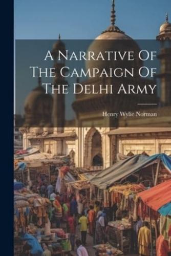 A Narrative Of The Campaign Of The Delhi Army