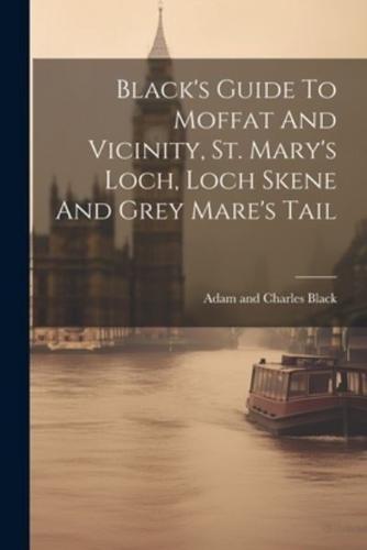 Black's Guide To Moffat And Vicinity, St. Mary's Loch, Loch Skene And Grey Mare's Tail