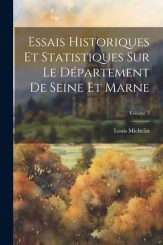 Essais Historiques Et Statistiques Sur Le Département De Seine Et Marne; Volume 3