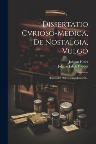 Dissertatio Cvrioso-Medica, De Nostalgia, Vulgo
