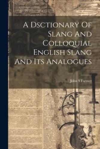 A Dsctionary Of Slang And Colloquial English Slang And Its Analogues