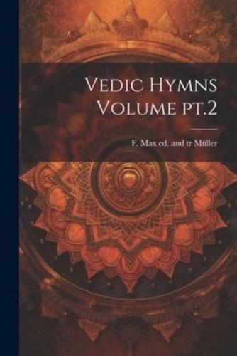 Vedic Hymns Volume Pt.2