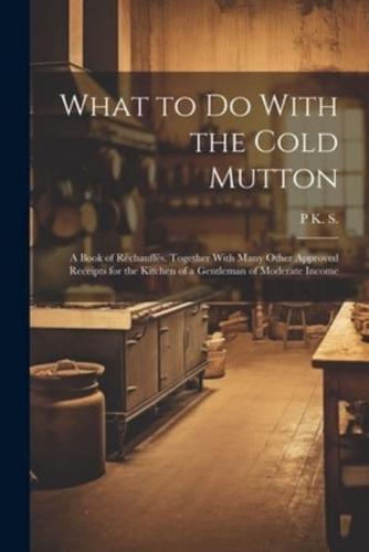 What to Do With the Cold Mutton