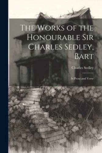 The Works of the Honourable Sir Charles Sedley, Bart
