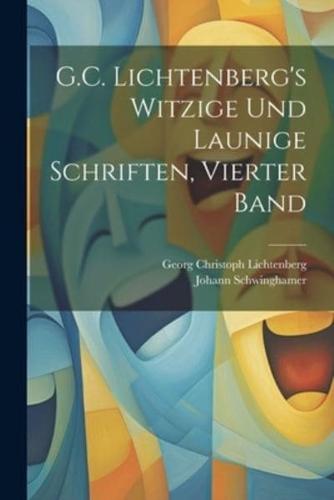 G.C. Lichtenberg's Witzige Und Launige Schriften, Vierter Band