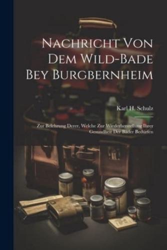 Nachricht Von Dem Wild-Bade Bey Burgbernheim