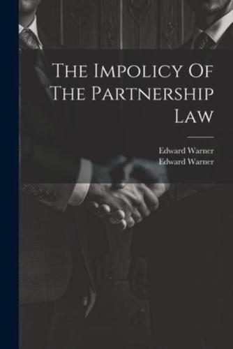 The Impolicy Of The Partnership Law