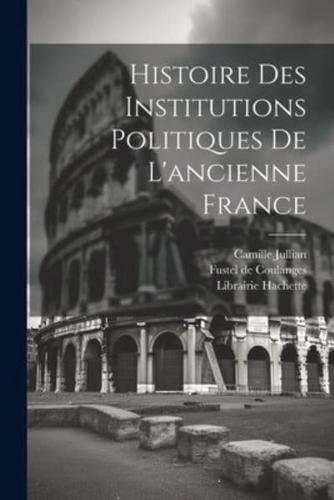 Histoire Des Institutions Politiques De L'ancienne France