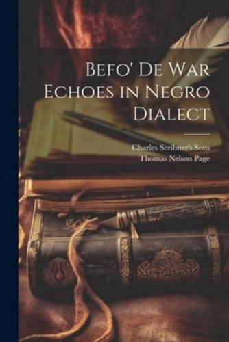 Befo' De War Echoes in Negro Dialect
