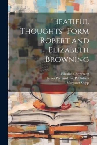"Beatiful Thoughts" Form Robert and Elizabeth Browning
