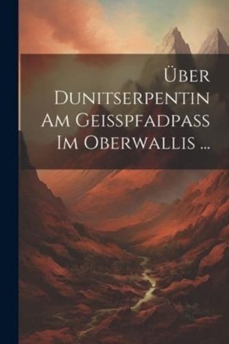 Über Dunitserpentin Am Geisspfadpass Im Oberwallis ...