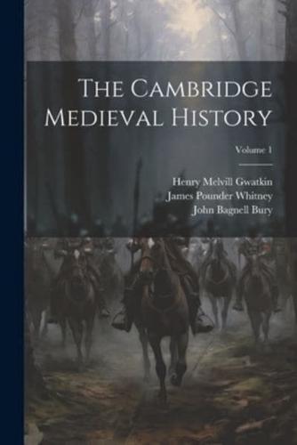 The Cambridge Medieval History; Volume 1