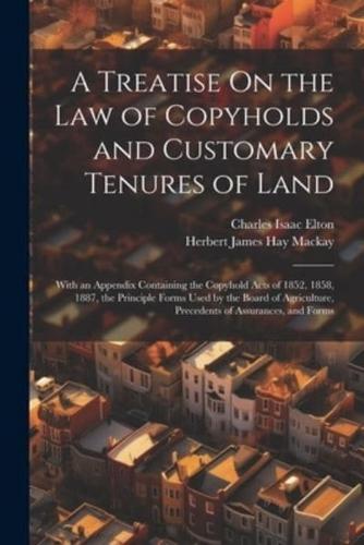 A Treatise On the Law of Copyholds and Customary Tenures of Land