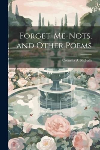 Forget-Me-Nots, and Other Poems