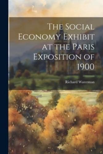 The Social Economy Exhibit at the Paris Exposition of 1900