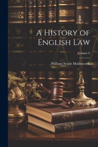 A History of English Law; Volume 8