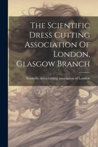 The Scientific Dress Cutting Association Of London, Glasgow Branch