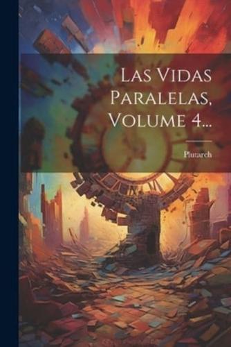 Las Vidas Paralelas, Volume 4...